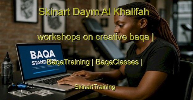 Skinart Daym Al Khalifah workshops on creative baqa | BaqaTraining | BaqaClasses | SkinartTraining-Sudan